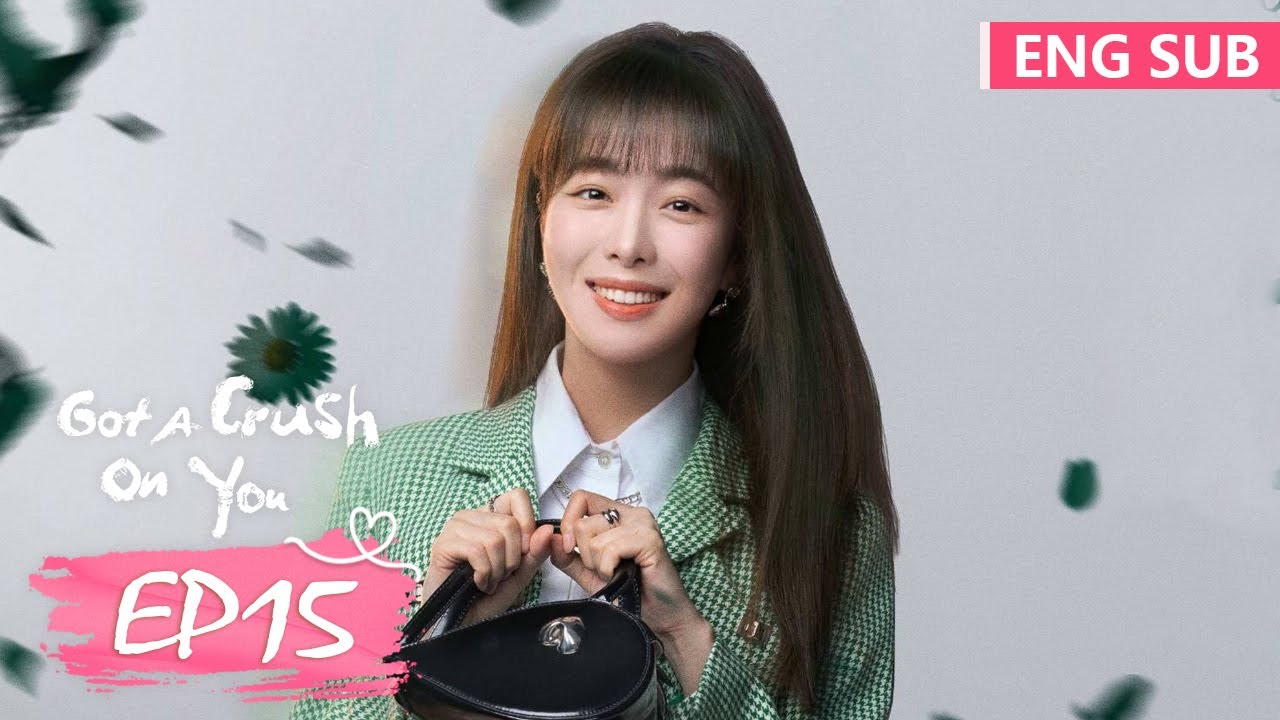 ENG SUB《恋恋红尘 Got A Crush On You》EP15——主演：古力娜扎，徐开骋 | 腾讯视频-青春剧场