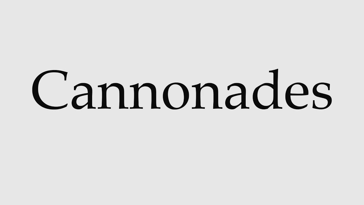 How to Pronounce Cannonades