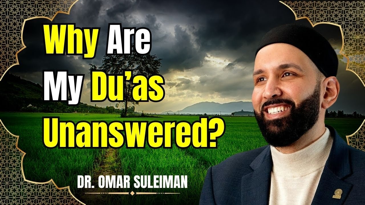 Why Does Allah Not Answer My Du’a? | Dr. Omar Suleiman