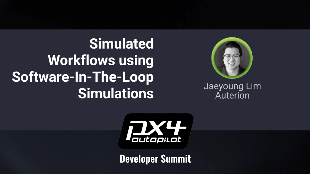 Simulated Workflows using Software-In-The-Loop Simulations &mdash; PX4 Developer Summit Virtual 2020