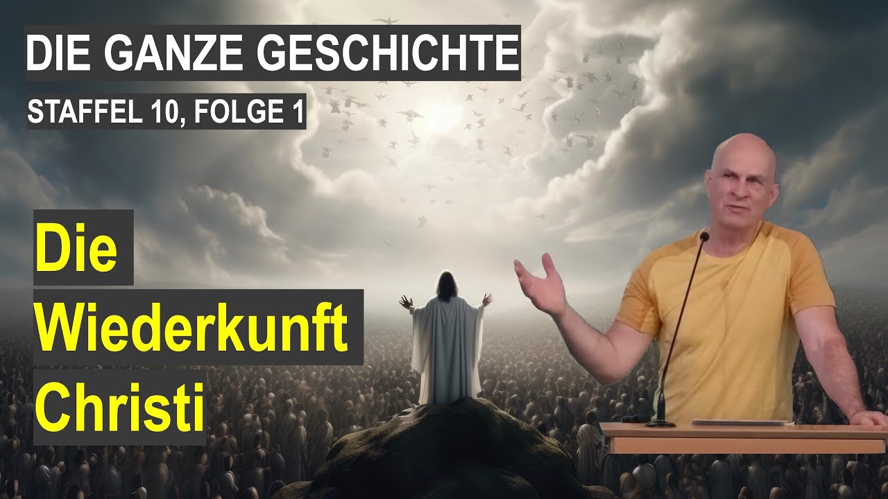 Die ganze Geschichte (10.1) | Die Wiederkunft Christi | Pastor U. Wosylus