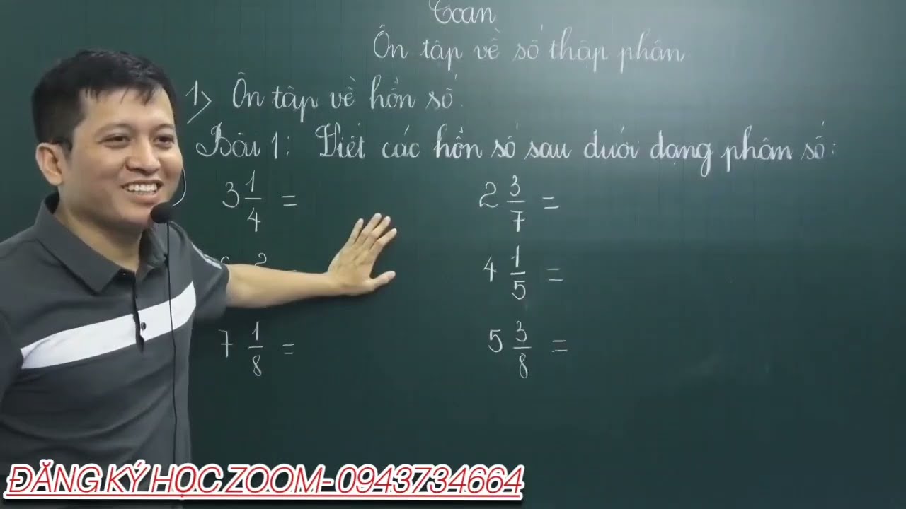 [TOÁN LỚP 5] ÔN TẬP VỀ HỖN SỐ VÀ SỐ THẬP PHÂN P1- THẦY KHẢI- SĐT: 0943734664