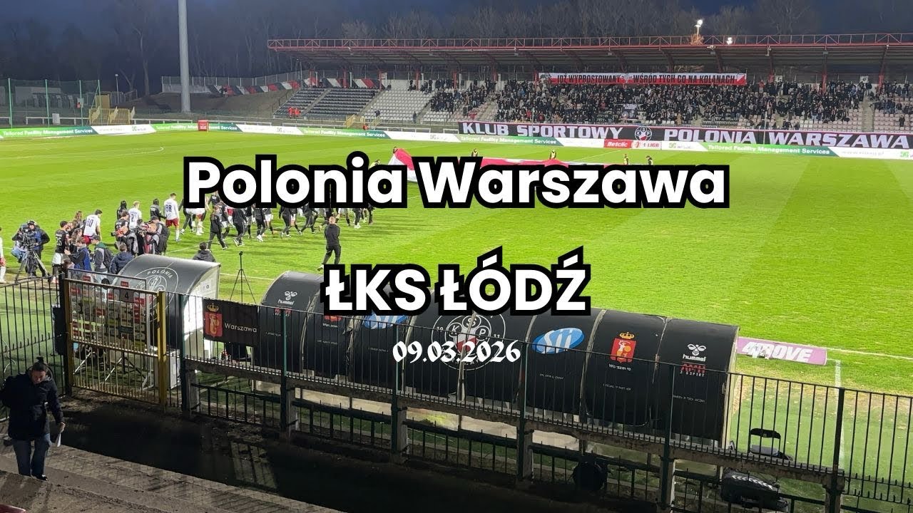 Polonia Warszawa - ŁKS Łódź 09.03.2026 (Betclic 1 Liga)