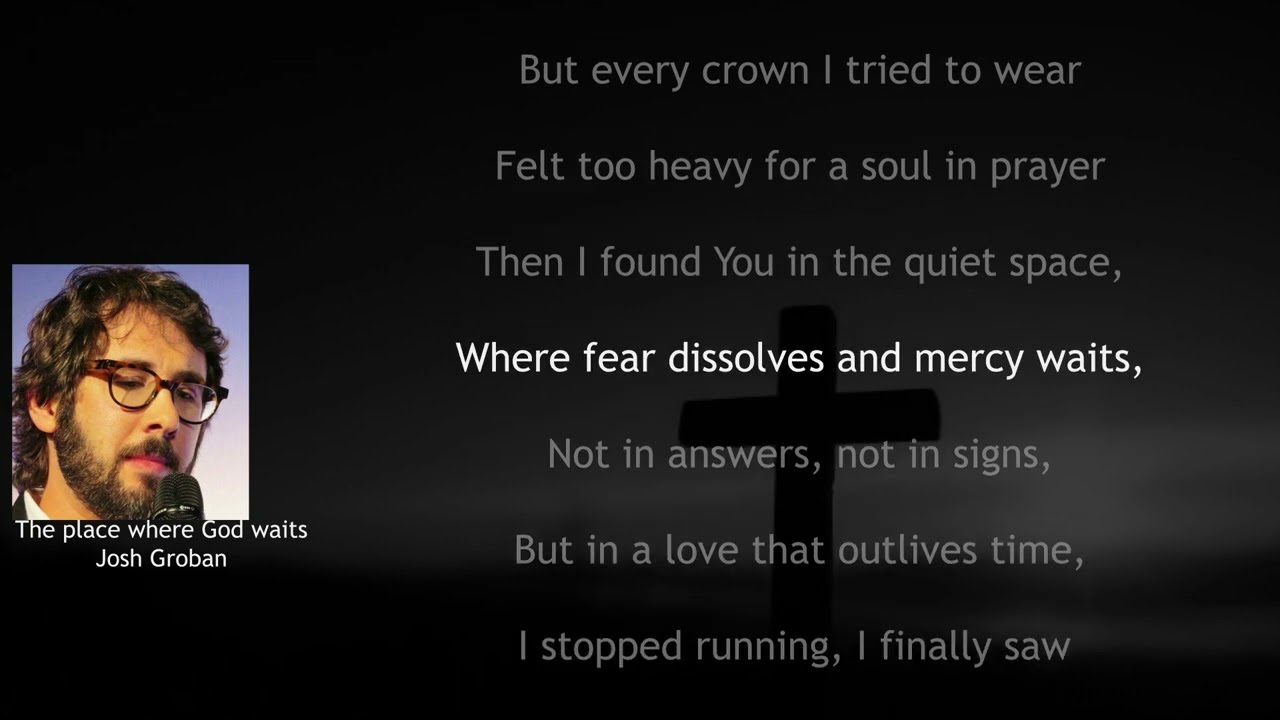 Josh Groban_ The Place Where God Waits (Traditional Sacred Hymn) | Official Lyrics Video