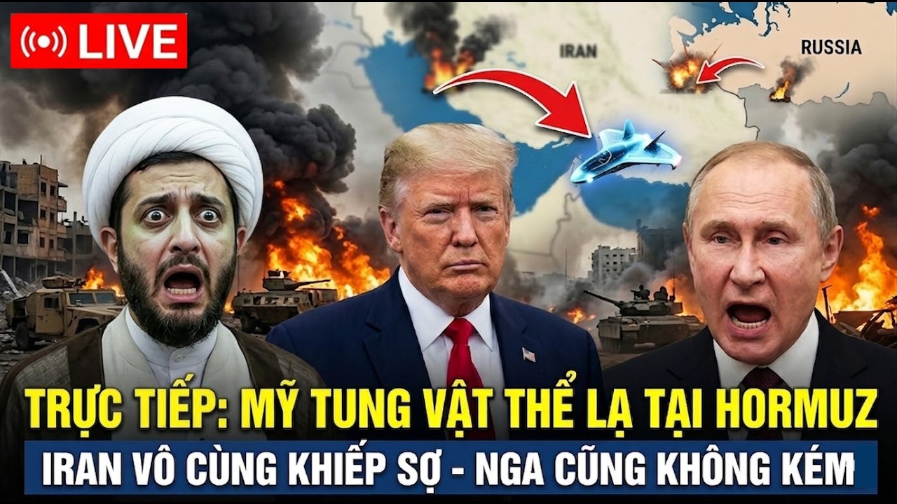 🔴TRỰC TIẾP: Mỹ Tung VẬT THỂ LẠ Tại Hormuz Khiến Iran Khiếp Sợ - Ukraine Vừa TẤN CÔNG SÂU Vào NGA!