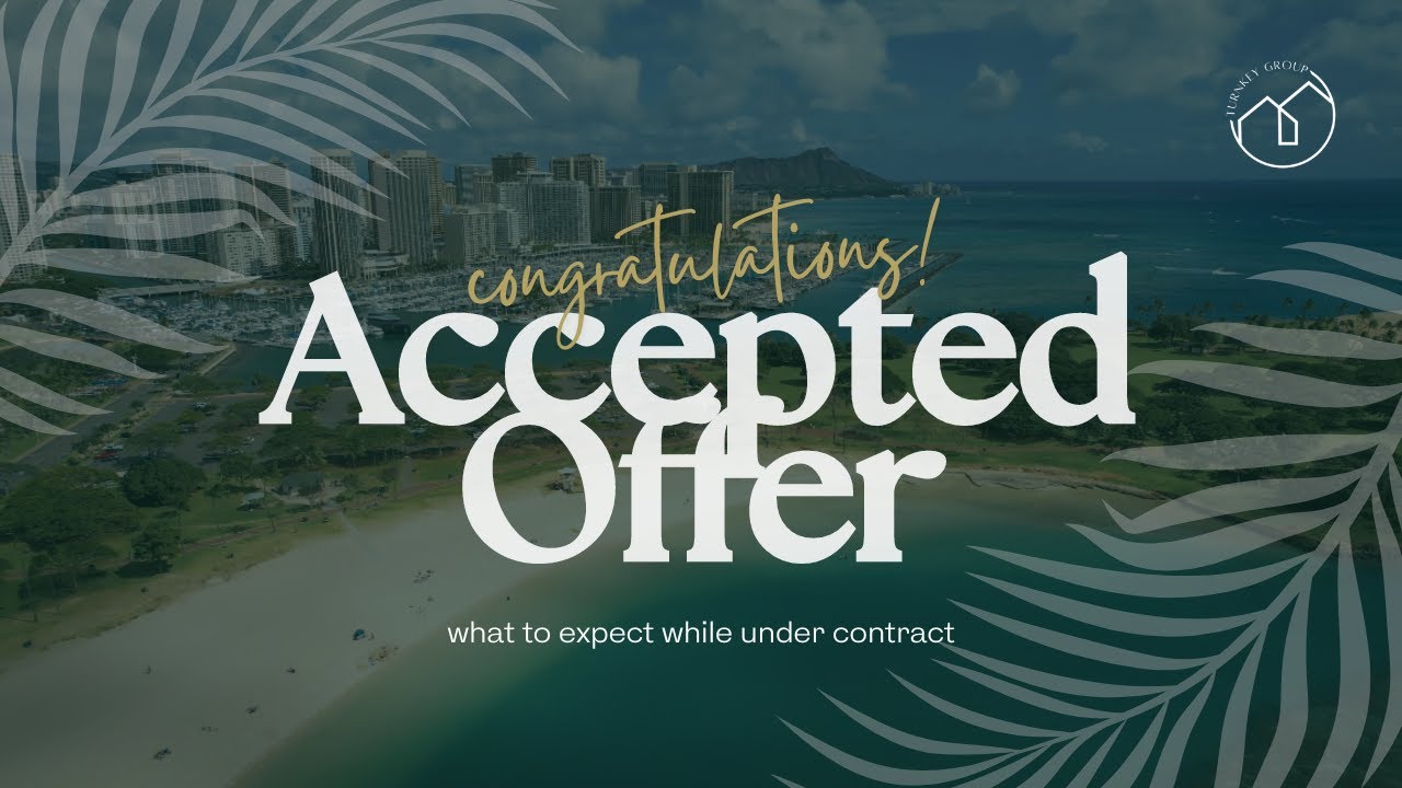 Accepted Offer - What to Expect Now That You Are Under Contract