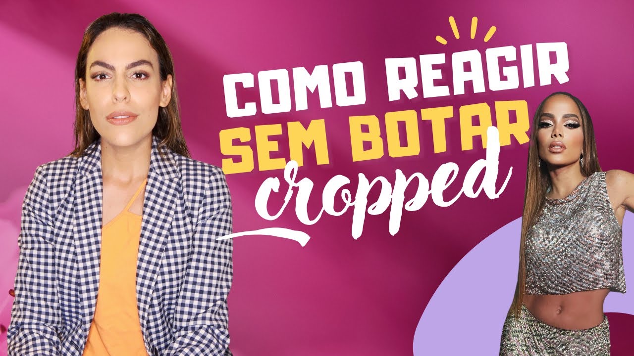 Provações | COMO REAGIR SEM BOTAR CROPPED NENHUM!