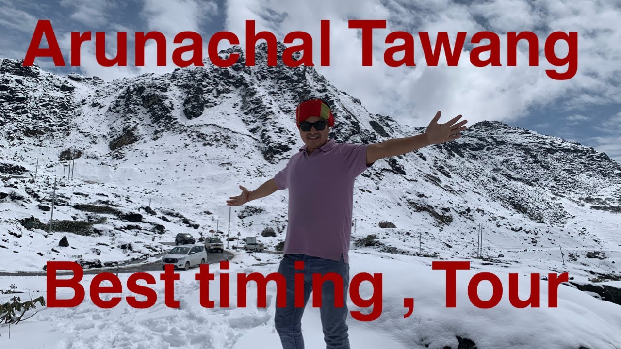 Arunachal Tawang tour Best Timeing Tour 