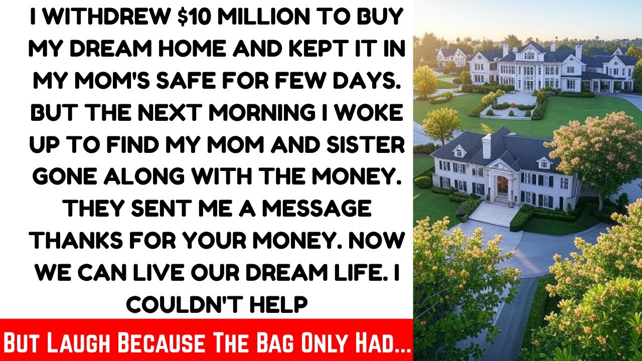 I Withdrew $10 Million To Buy My Dream Home And Kept It In My Mom's Safe For Few Days. But The Next.