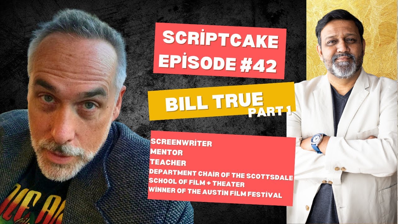 Bill True Scriptcake Podcast Part 1