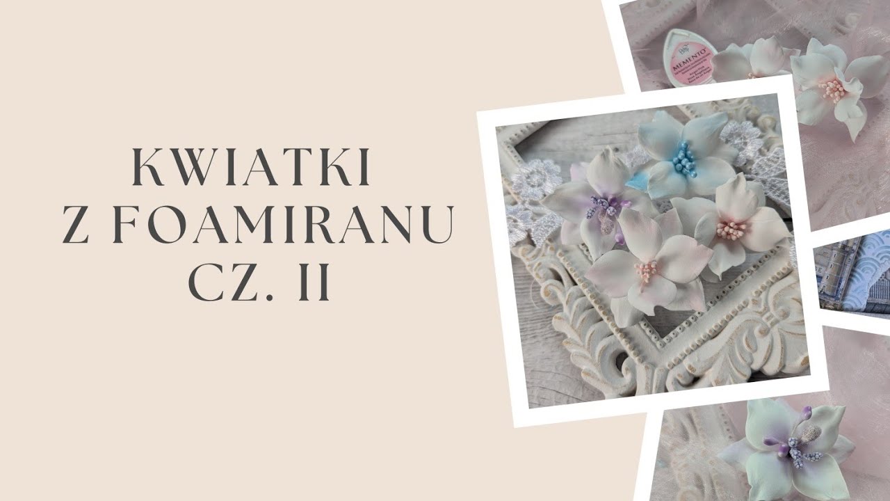 Kwiatki z foamiranu cz. II