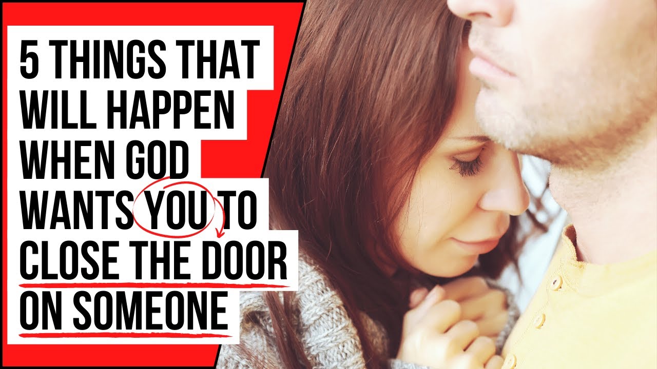 God Wants You to Close the Door on Someone If . . .