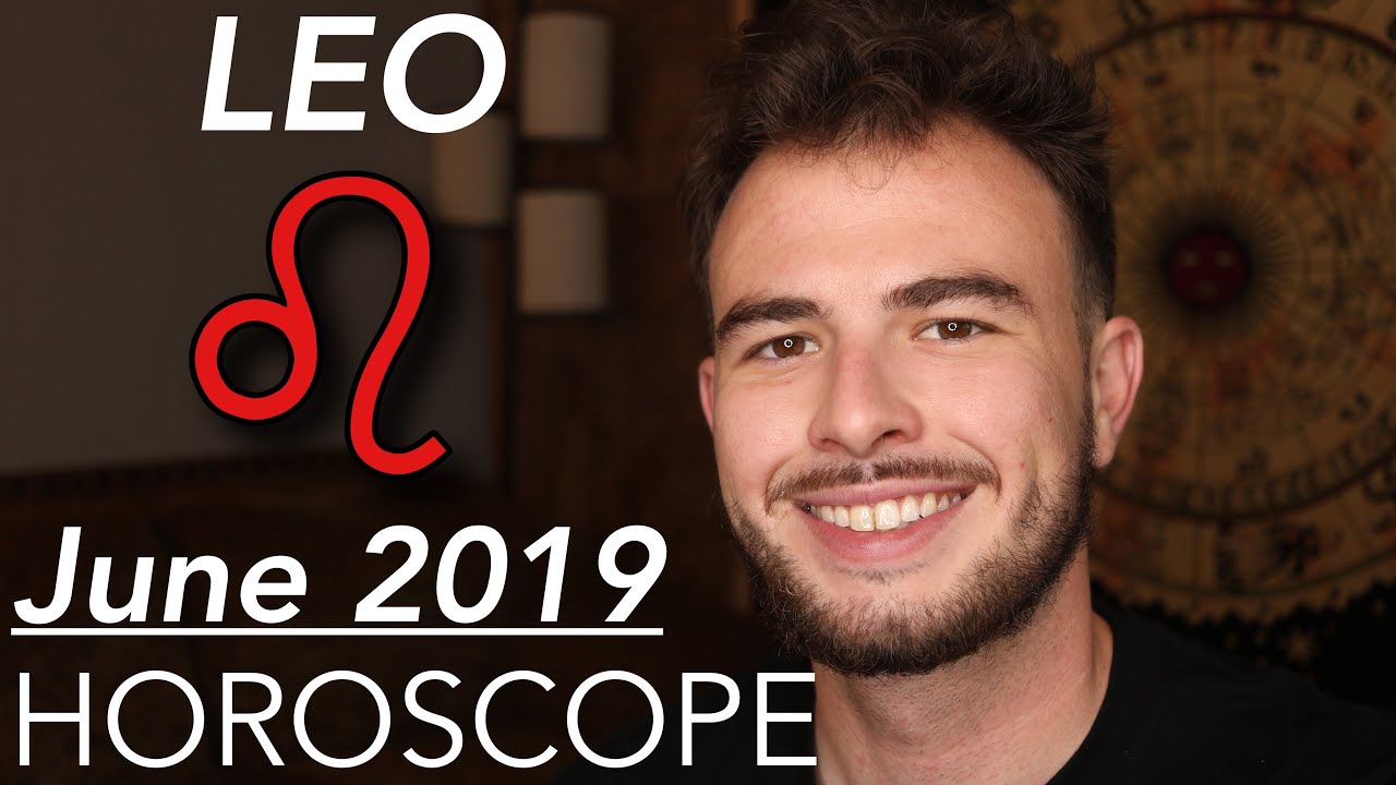 LEO - June 2019 Horoscope: Realizing Where You Need to Take Care Of Yourself