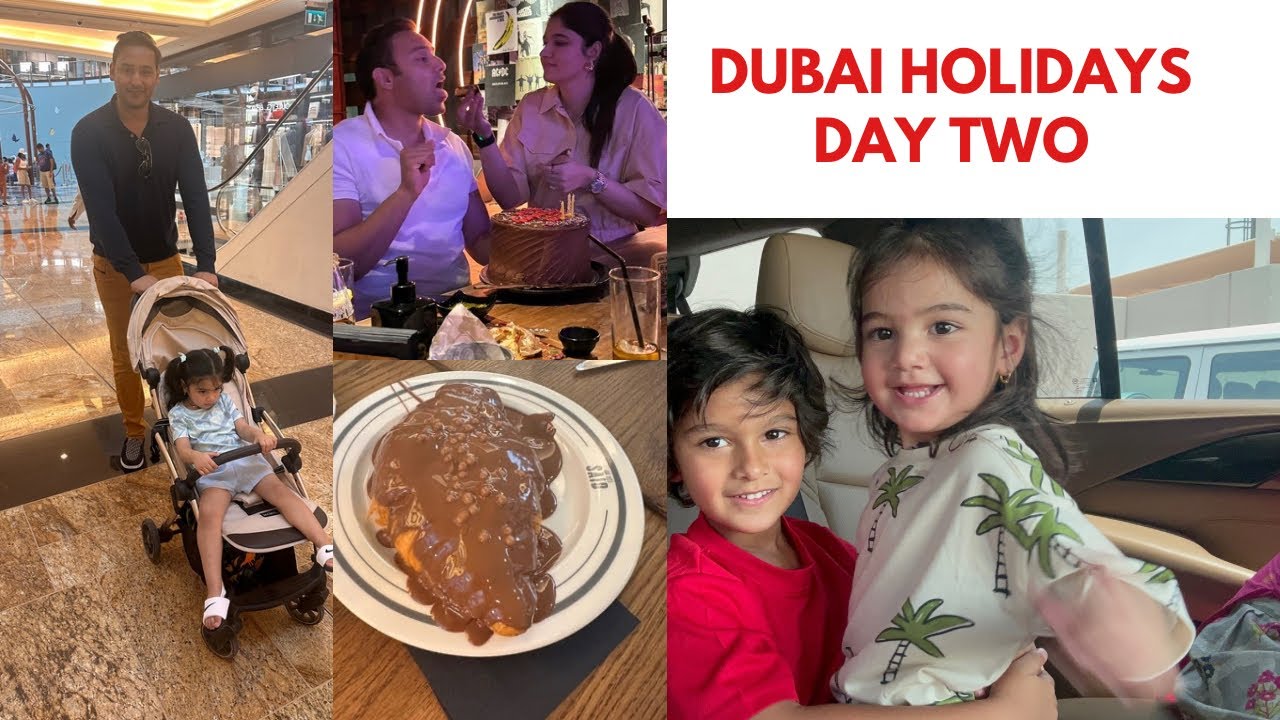 Summer in Dubai part 2 || Asad’s birthday begins || Dubai mall marathon || Anam Mirza