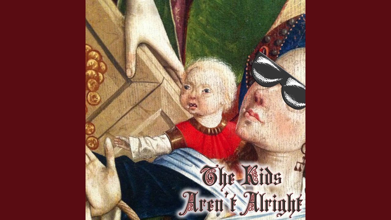 The Kids Aren't Alright (Medieval Version)