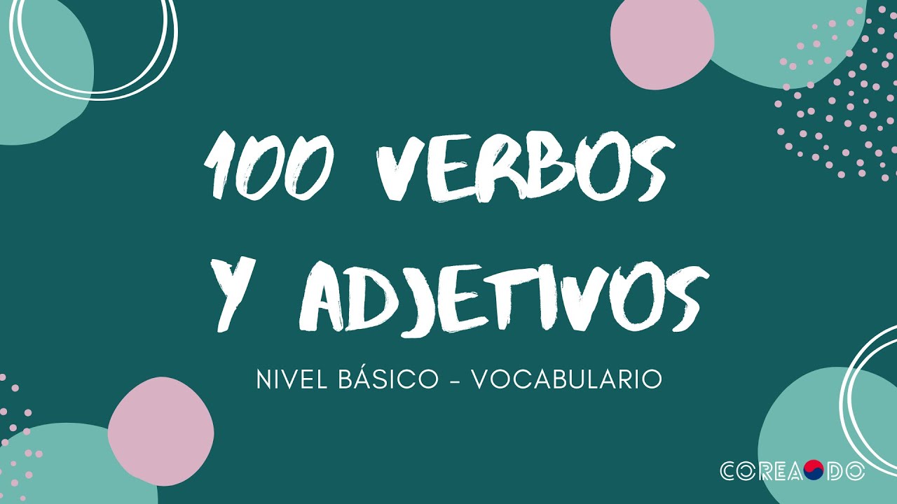 VOCABULARIO COREANO - 100 VERBOS Y ADJETIVOS