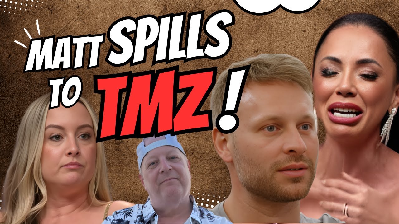 Matt SPILLS to TMZ! 90 Day Fiance Passing