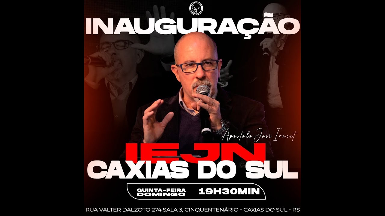 INAUGURAÇÃO DA IEJN ON-LINE CAXIAS DO SUL DIA 25/09/2021 19:30  HRS- APÓSTOLO JOSÉ IRACET
