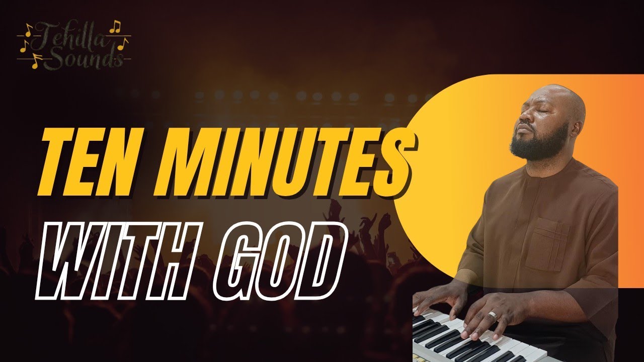 Ten Minutes With God...Intimate Worship Session🙏🙌
