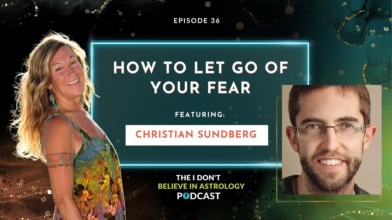 How to Let Go Of Your Fear with Christian Sundberg