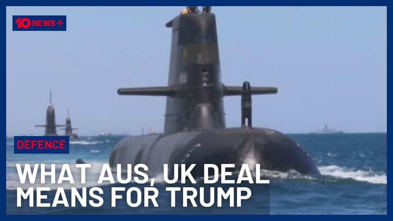 What Australia & The UK&rsquo;s 50-Year Defence Deal Means For US Relations  | 10 News+