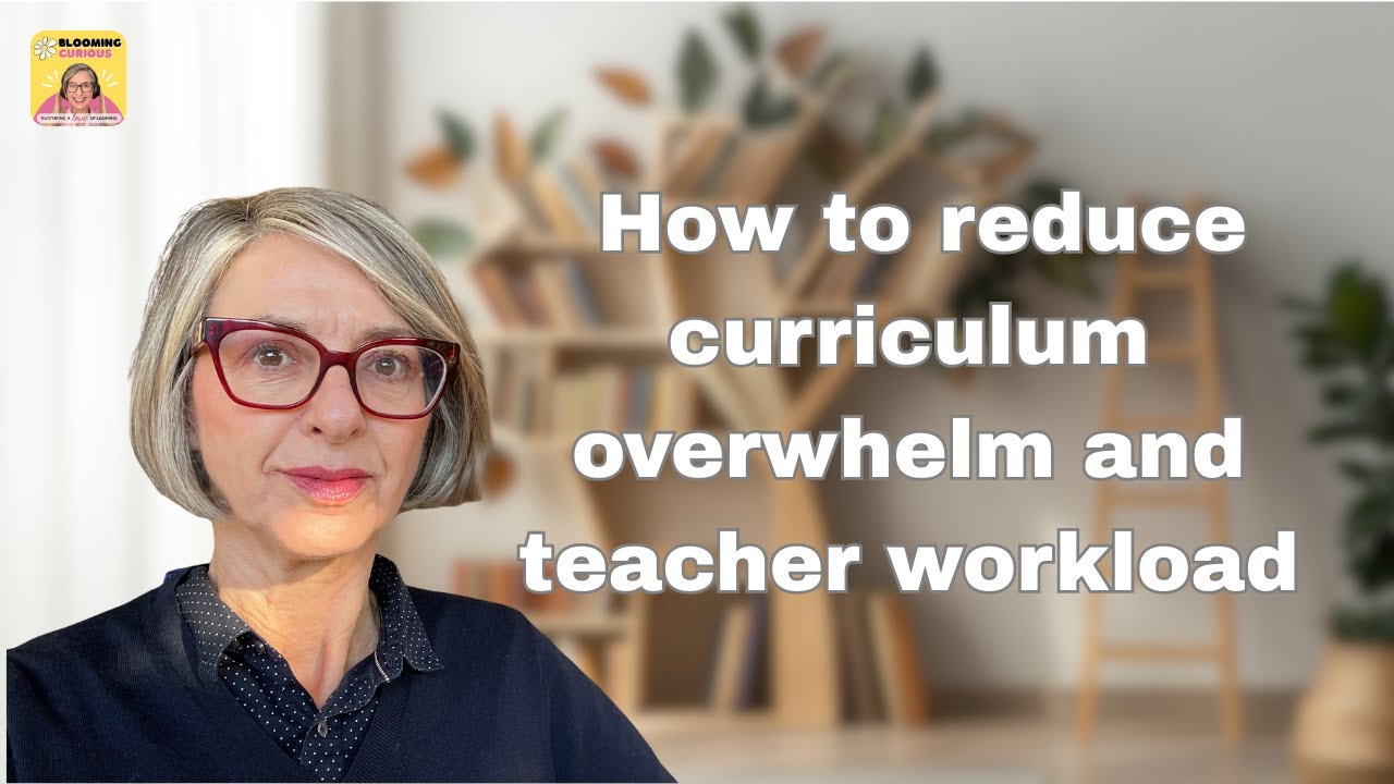 How to reduce curriculum overwhelm and teacher workload
