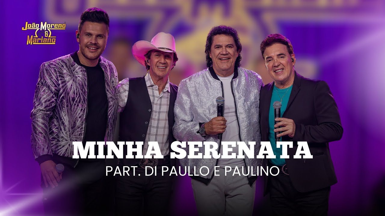 Minha serenata - João Moreno e Mariano  Part @dipaulloepaulinooficial  