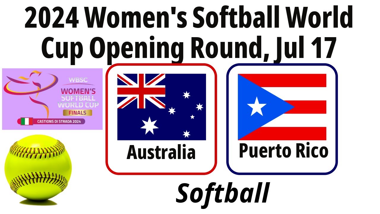 2024 Jul 17 - Softball - Puerto Rico vs Australia Women's Softball World Cup Opening Round  20240717