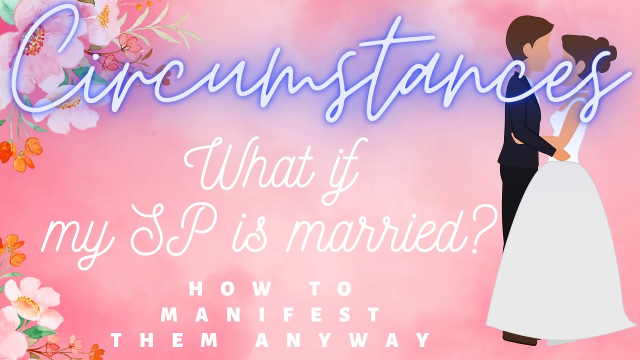 Circumstances - Married or Partnered Specific Person | Manifest a SP that is in a Relationship