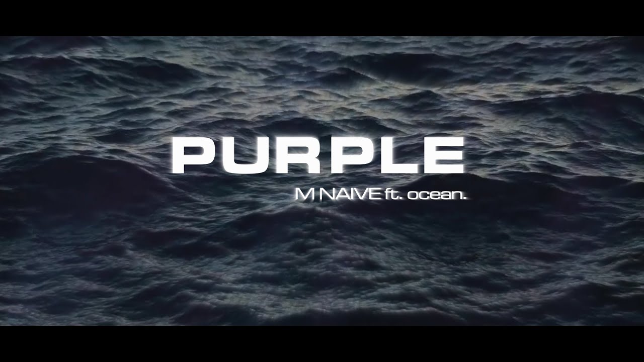 M NAIVE - Purple ft ocean. (official audio with lyrics)