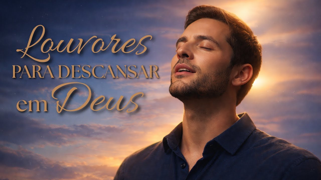 NOVOS Louvores para Descansar em Deus | Adoração Calma e Profunda