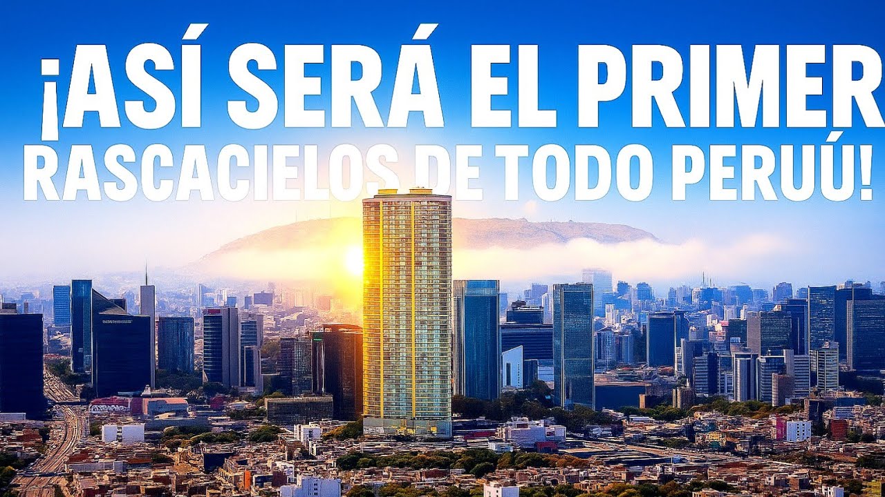 EL BOOM VERTICAL DE LIMA: ASI SERA EL PRIMER RASCACIELOS DE TODO PERU