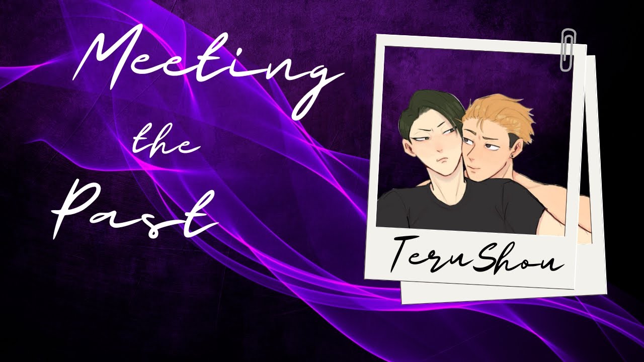 Meeting the Past | TeruShou special