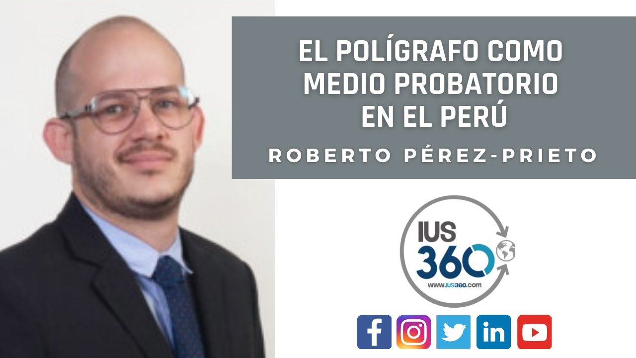 El polígrafo como medio probatorio en el Perú | Roberto Pérez-Prieto