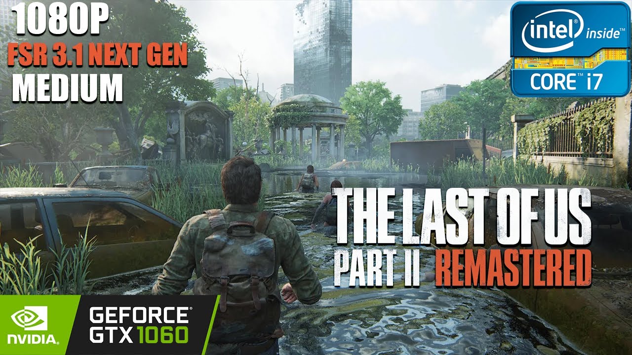 GTX 1060 3GB | The last of us 2 Remastered  | Core i7 - 4790 | 16GB RAM