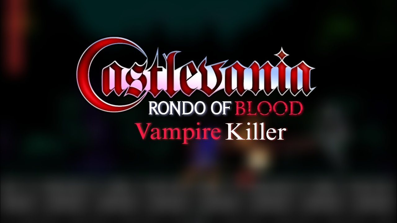Vampire Killer - Castlevania : Rondo Of Blood ( Remastered OST )