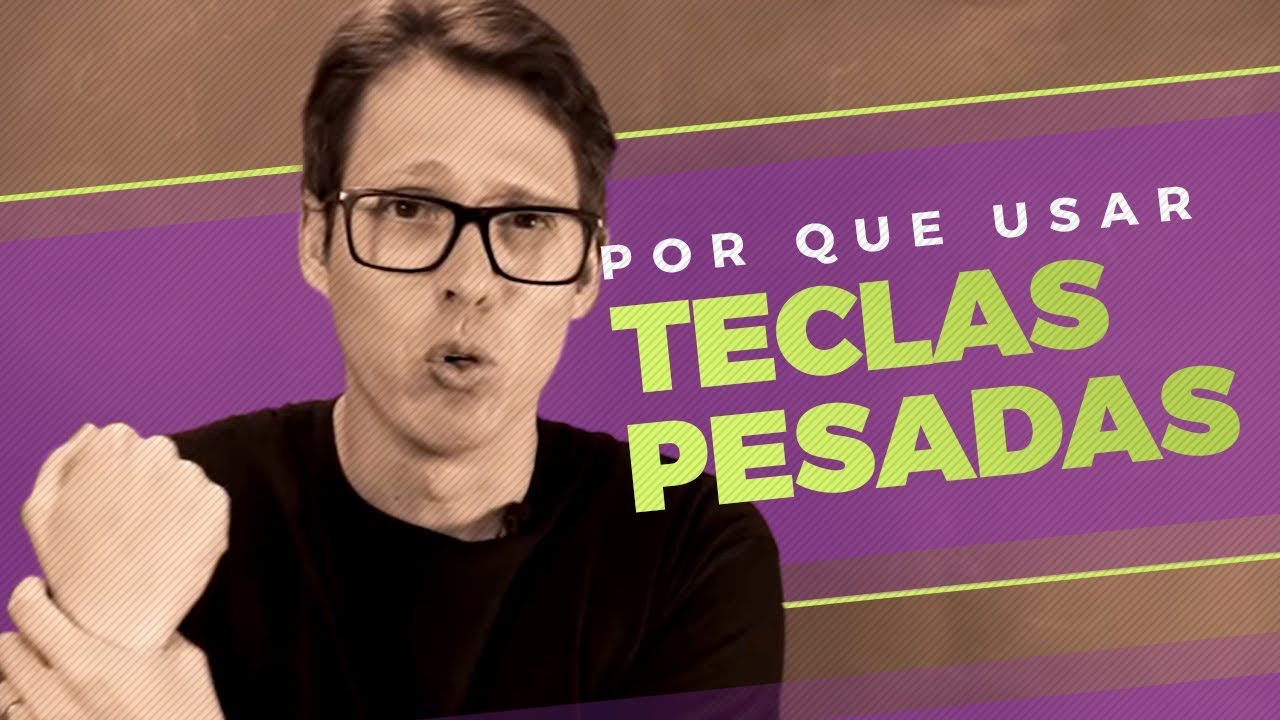 Porque usar Teclas Pesadas?