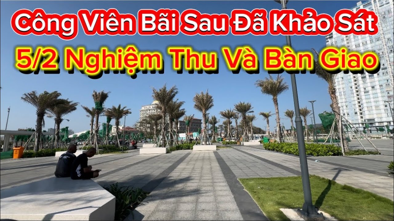 1177 .Công Viên Bãi Sau Đã Khảo Sát 5/2 Nghiệm Thu Và Bàn Giao