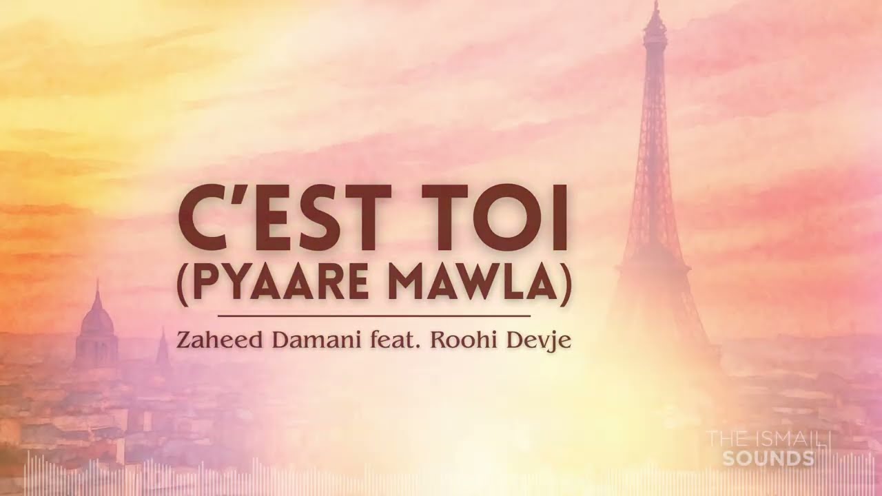 C&rsquo;est Toi (Pyaare Mawla) | The Ismaili Sounds