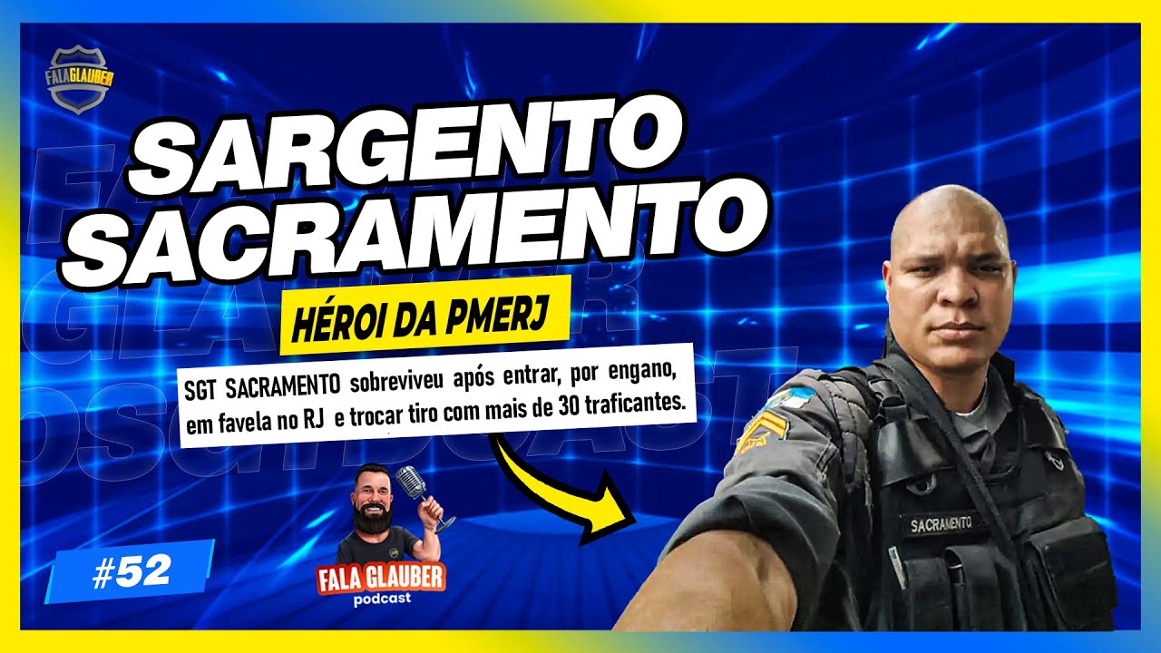 SGT SACRAMENTO (LENDA DA PMERJ) - Fala Glauber Podcast #52