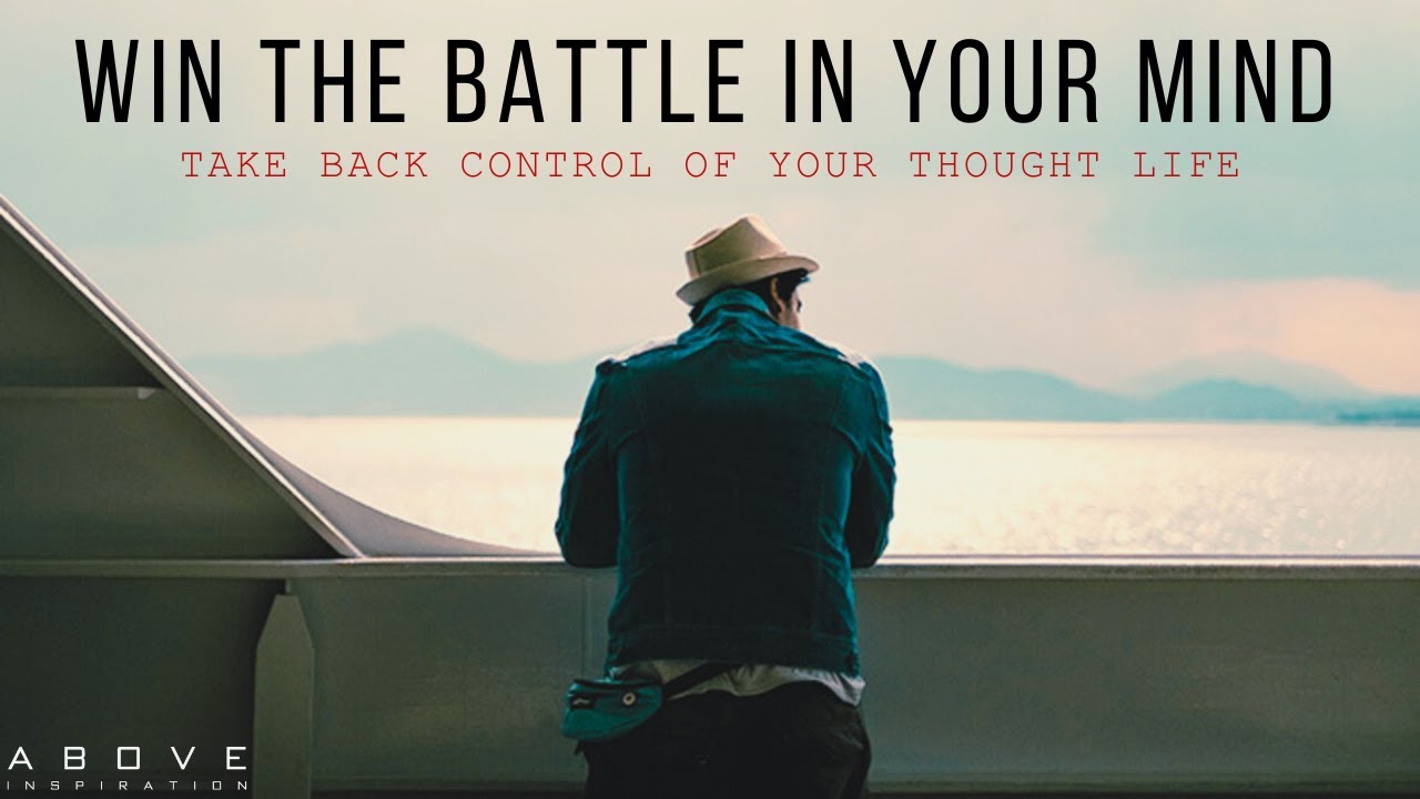WIN THE BATTLE IN YOUR MIND | Take Back Control Of Your Thought Life - Inspirational & Motivational