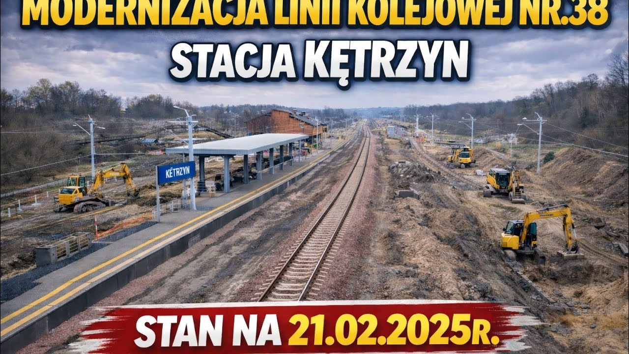 Modernizacja lini kolejowej nr.38, Stacja Kętrzyn Stan na 21.02.2025r.