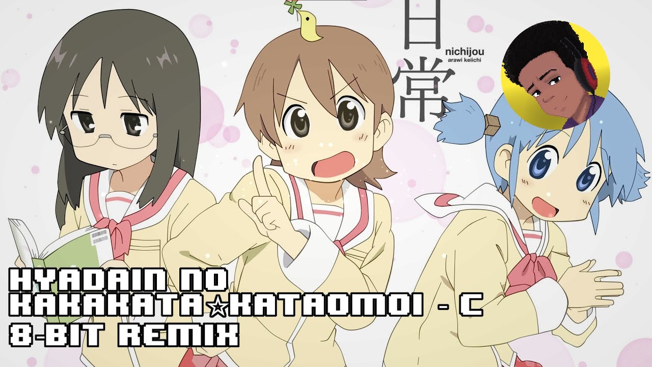 nichijou op - Hyadain no Kakakata☆Kataomoi C (8-bit remix)