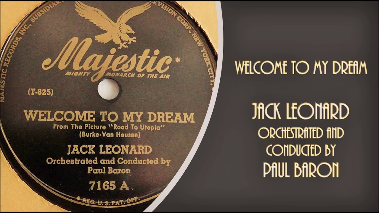 WELCOME TO MY DREAM...JACK LEONARD