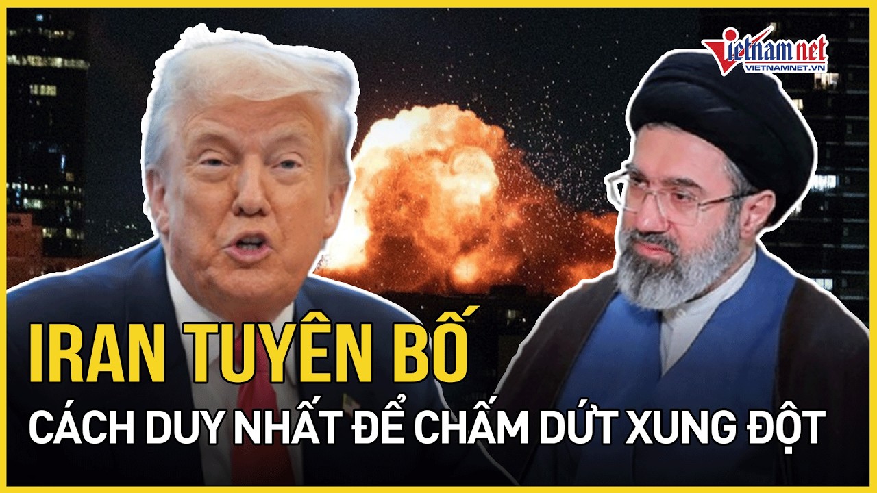 Iran bất ngờ tuyên bố cách duy nhất chấm dứt xung đột, Lãnh tụ tối cao cảnh báo gắt | Báo VietNamNet