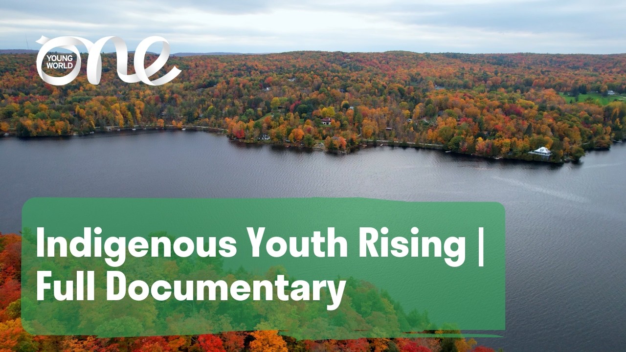 Indigenous Youth Rising | Full Documentary | One Young World