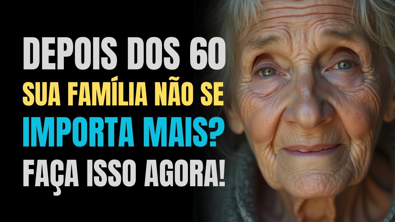 DEPOIS DOS 60: SUA FAMÍLIA NÃO SE IMPORTA MAIS? FAÇA ISSO AGORA!