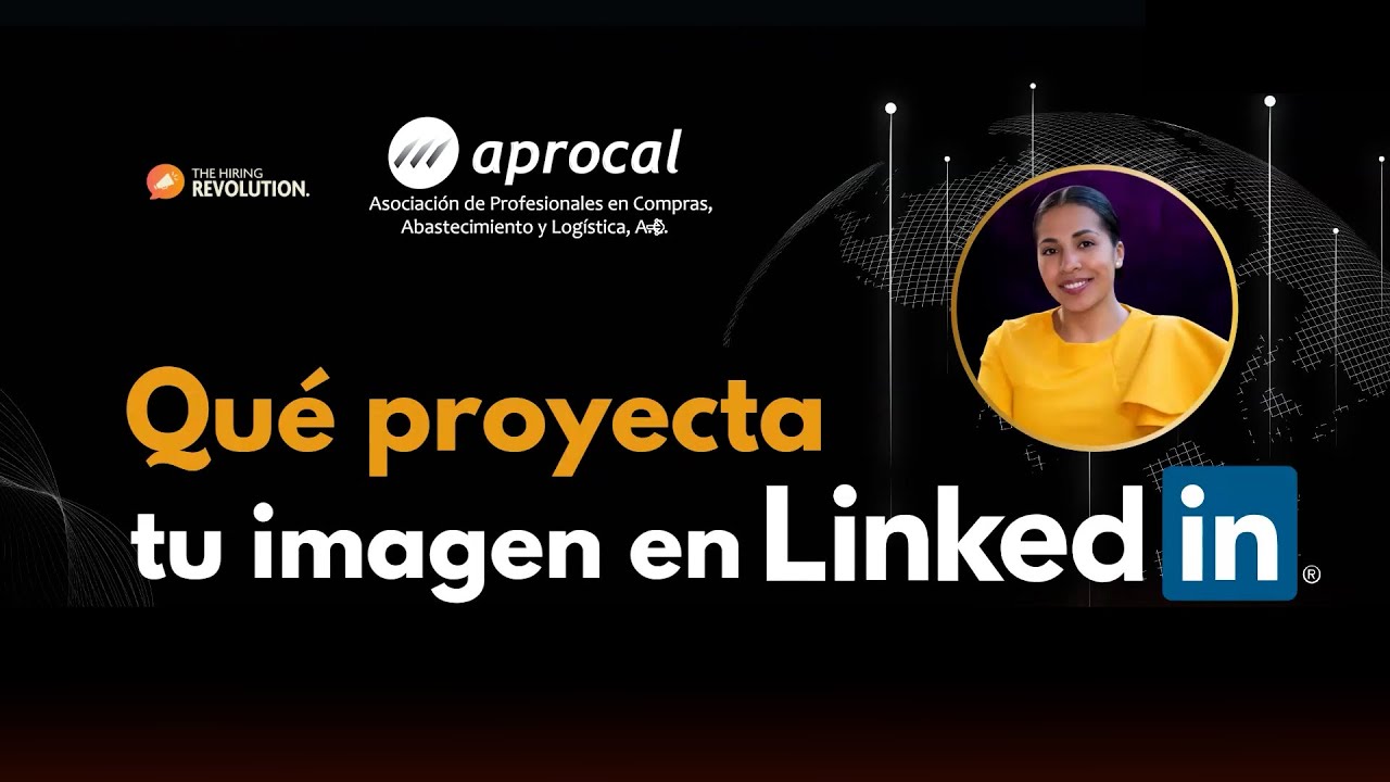 ¿Qué proyecta tu imagen en Linkedin? Con Izka González | APROCAL