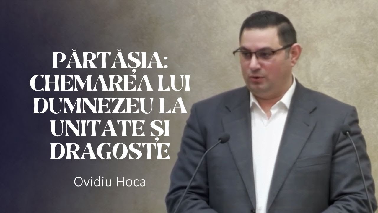 Ovidiu Hoca - Părtășia: Chemarea lui Dumnezeu la unitate și dragoste