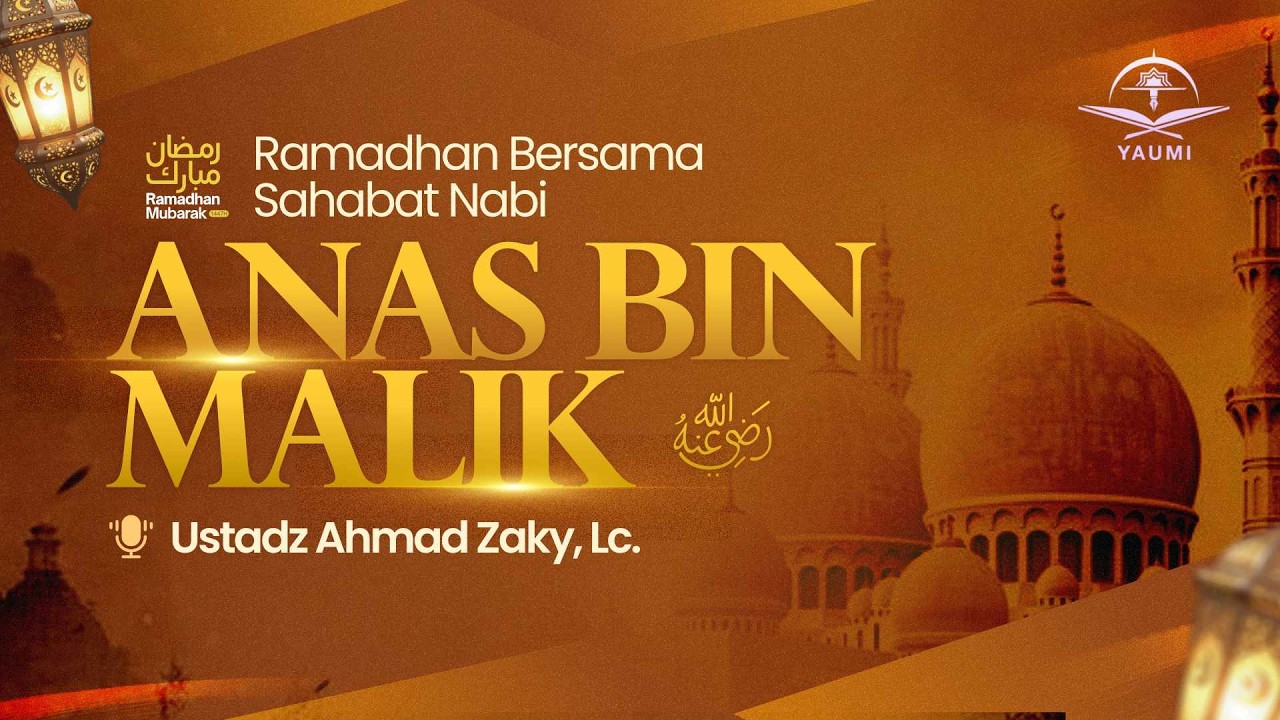Kisah Sahabat Anas bin Malik | Ustadz Ahmad Zaky, Lc.